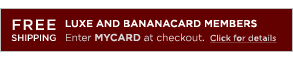 FREE SHIPPING. Luxe and Bananacard memebers, enter MYCARD at checkout. Click for details.
