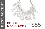 Best Accent: BUBBLE NECKLACE $55.
