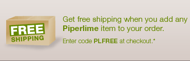 Get free shipping when you add any Piperlime item to your order. Enter code PLFREE at checkout.*