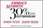 EMBRACE WARMTH: 30% OFF OUTERWEAR (select styles only). Ends 11/22! SHOP NOW.