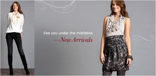 NEW ARRIVALS. See you under the mistletoe.