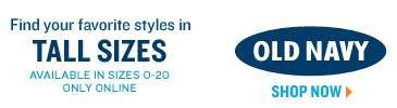 OLD NAVY. Find your favorite styles in TALL SIZES. Available in sizes 0-20 only online. SHOP NOW.