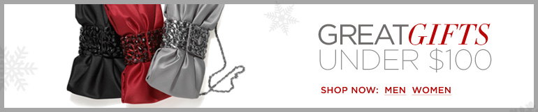 GREAT GIFTS UNDER $100. GREAT GIFTS UNDER $100.