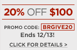 20% off $100 Promo code BRGIVE20. Ends 12/13! CLICK FOR DETAILS >