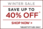 WINTER SALE. SAVE UP TO 40% OFF (select styles only). SHOP NOW >