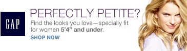 GAP. PERFECTLY PETITE? Find the looks you love -- specially fit for women 5'4" and under. SHOP NOW.