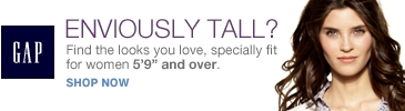 GAP. ENVIOUSLY TALL? Find the looks you love -- specially fit for women 5'9" and over. SHOP NOW.