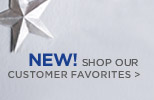 NEW! SHOP OUR CUSTOMER FAVORITES.