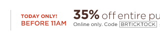 BRTICKTOCK. Savings Countdown Shop early. Save more. Today only! Exclusively online. Shop now >