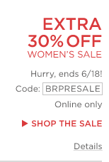 extra 30% off women's sale. code:BRPRESALE. shop the sale.