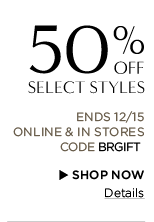 50% off select styles. ends 12/15. code:BRGIFT