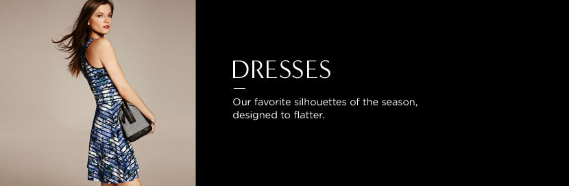 DRESSES. our favorite silhouettes of the season, designed to flatter.