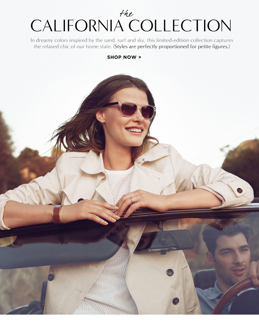 The California Collection. Shop Now >