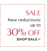 New reductions up to 30 percent off! SHOP SALE >
