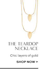 the teardrop necklace. chic layers of gold. shop now >